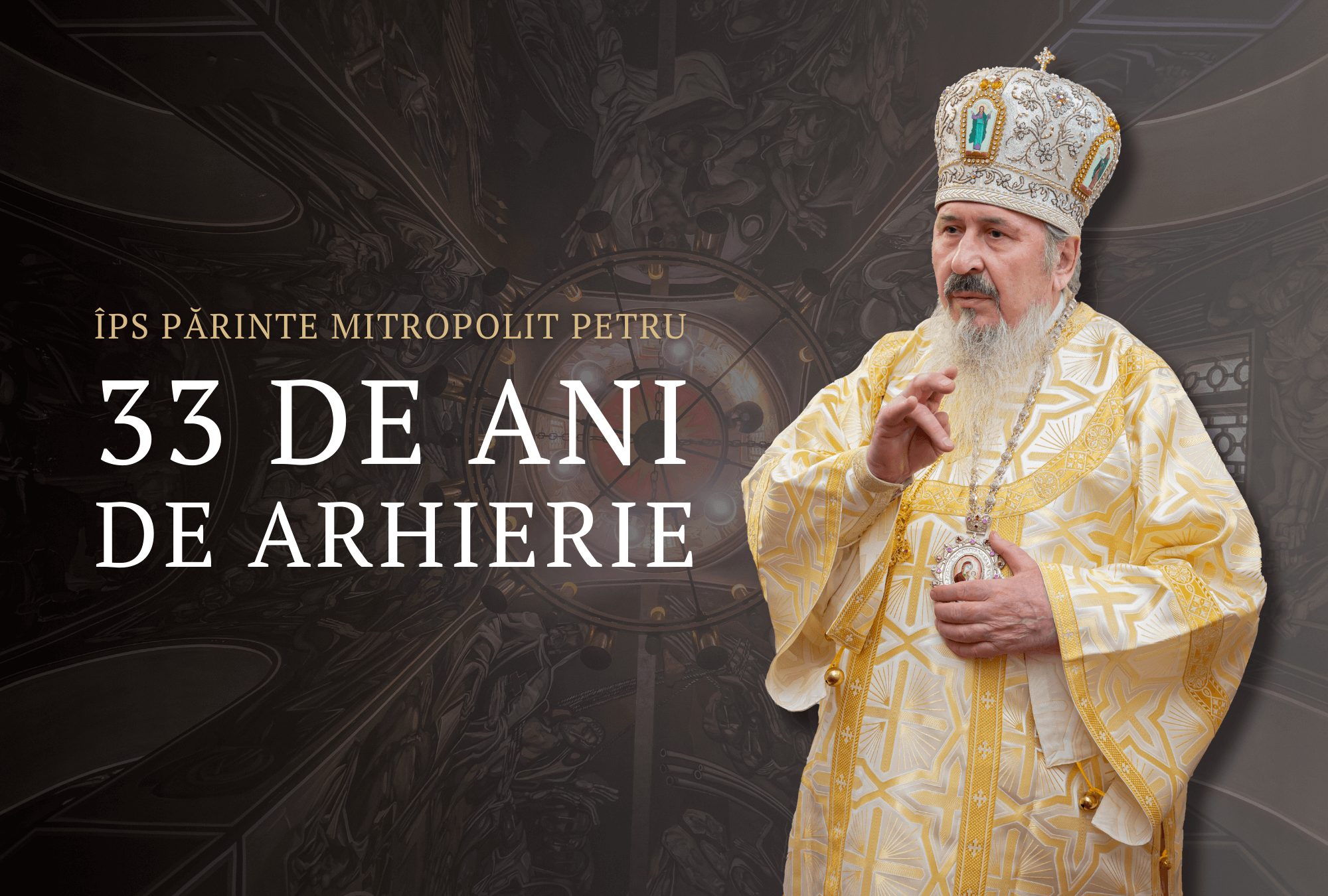 Aniversarea a 33 de ani de arhierie a ÎPS Părinte PETRU: un ierarh al credinței și al culturii românești, model de slujire pentru Biserică și comunitate