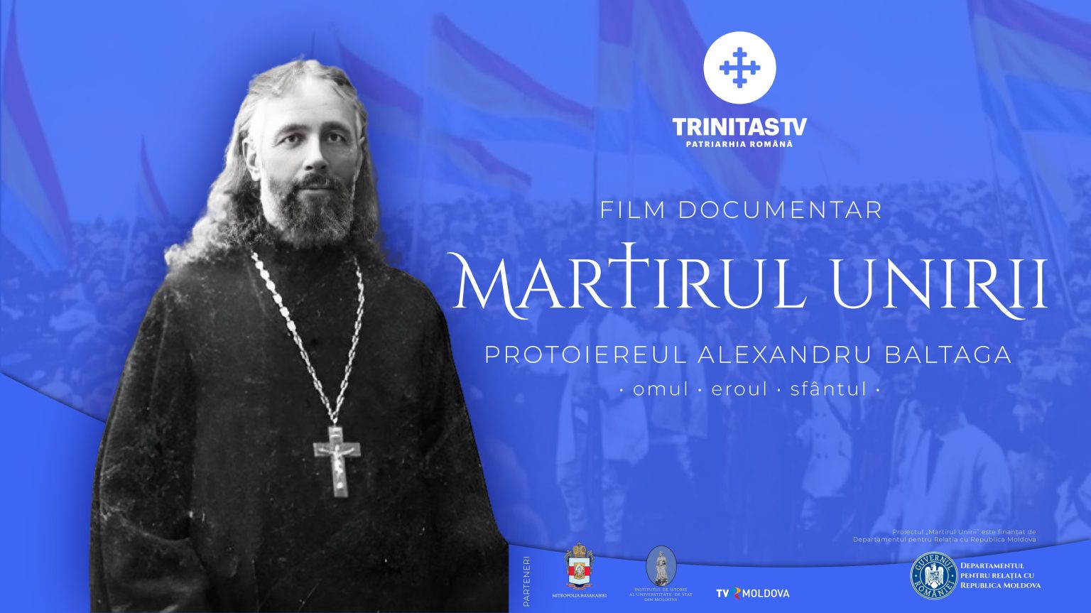 Mitropolia Basarabiei și Televiziunea TRINITAS TV a Patriarhiei Române, lansează proiectul „Martirul Unirii” pentru a Onora Memoria Protoiereului Alexandru Baltaga