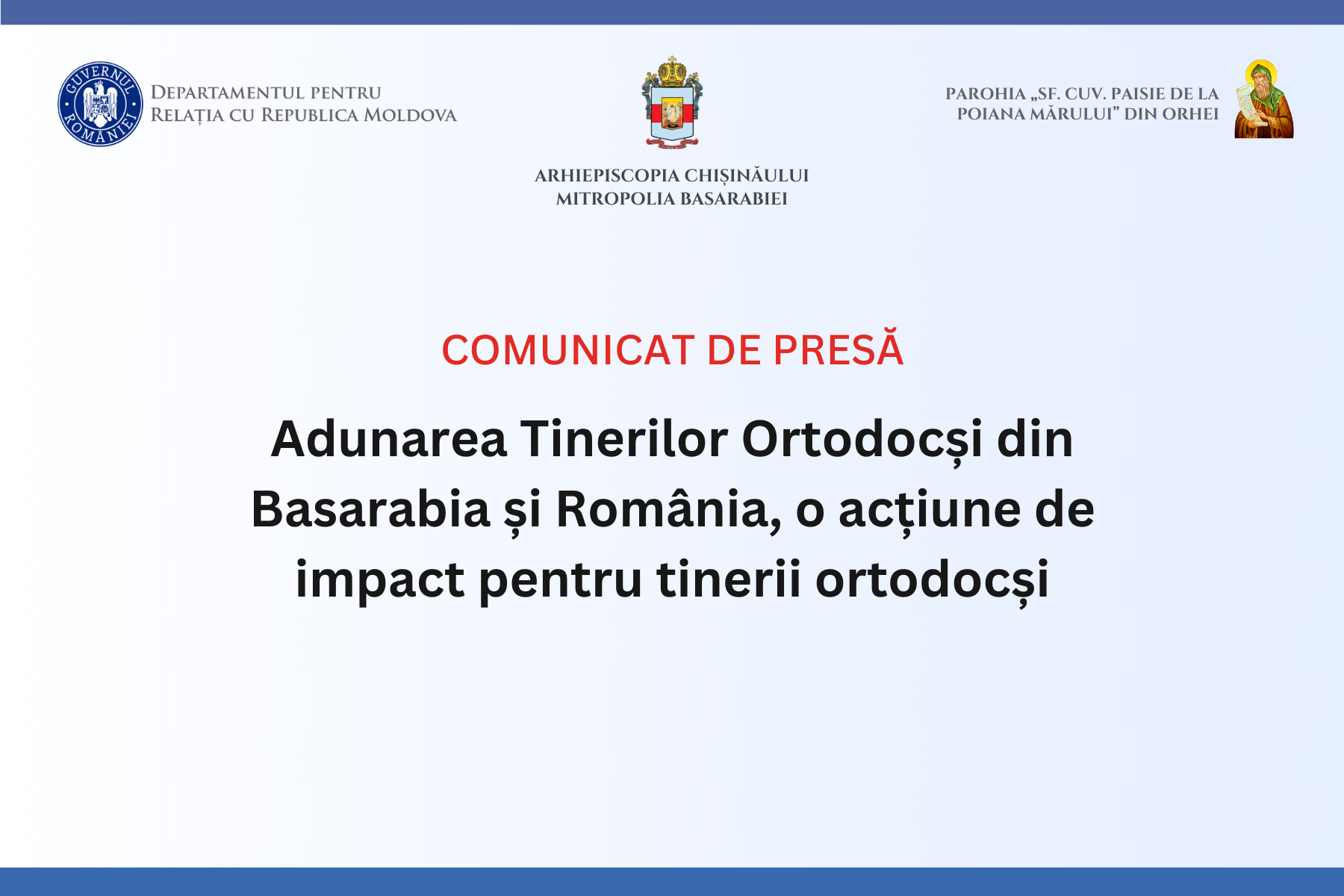 COMUNICAT DE PRESĂ: Adunarea Tinerilor Ortodocși din Basarabia și România, o acțiune de impact pentru tinerii ortodocși