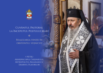Cuvântul pastoral al Mitropolitului Petru al Basarabiei la începutul Postului Mare: Reașezarea ființei în orizontul veșniciei