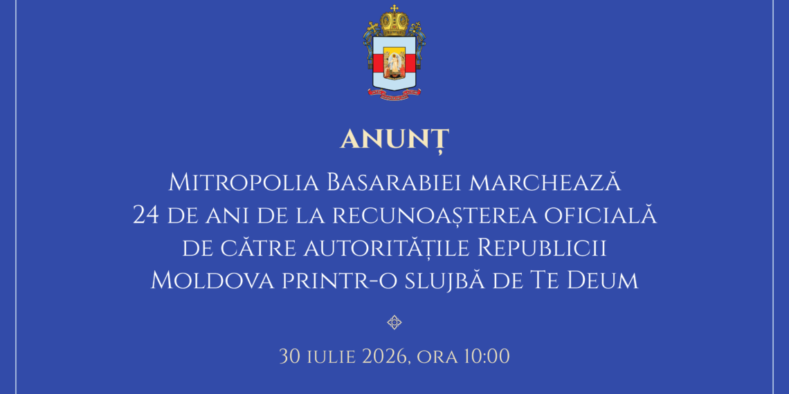 ANUNȚ: Mitropolia Basarabiei marchează 24 de ani de la recunoașterea oficială de către autoritățile Republicii Moldova printr-o slujbă de Te Deum