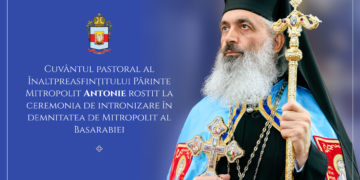 „Credință, unitate și împreună-lucrare” — Cuvântul pastoral al Înaltpreasfințitului Părinte Mitropolit Antonie la intronizarea în scaunul Mitropoliei Basarabiei