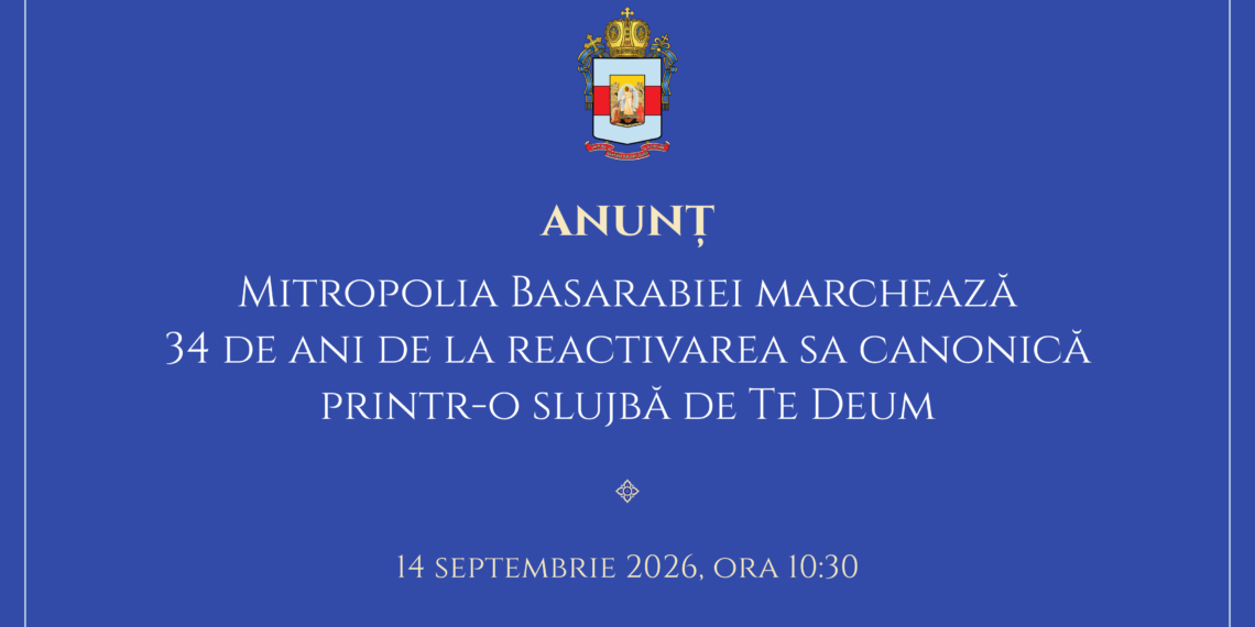 ANUNȚ: Mitropolia Basarabiei marchează 34 de ani de la reactivarea sa canonică printr-o slujbă de Te Deum